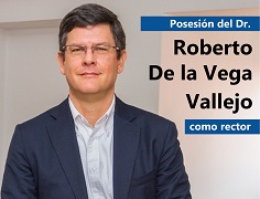 Posesión del Dr. Roberto De la Vega Vallejo como rector